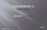 ENTWERFEN 3 Wohnbau Verkehr/Wirtschaft Armin Baumgartner Marcus Nussbaumer.