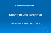 Scannen und Brennen Präsentation vom 06.02.2008 Ruedi Knupp Computeria Wallisellen.
