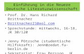 Einführung in die Neuere Deutsche Literaturwissenschaft Prof. Dr. Hans Richard Brittnacher Brittnacher21@aol.com Sprechstunde: mittwochs, 16-18, JK 30/120.