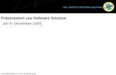 Präsentation use Software Solution use Präsentation © Leoni Software OEG am 9. Dezember 2003.