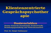 Klientenzentrierte Gesprächspsychotherapie Basisvariablen Master Klinische Sozialarbeit: Professionelle Beziehungsgestaltung und Motivationsarbeit Prof.