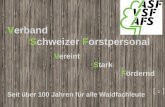 Verband Schweizer Forstpersonal Vereint Stark Fördernd Seit über 100 Jahren für alle Waldfachleute 1.