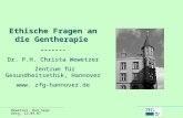 Wewetzer, Bad Segeberg, 12.09.07 Ethische Fragen an die Gentherapie ------- Dr. P.H. Christa Wewetzer Zentrum für Gesundheitsethik, Hannover www. zfg-hannover.de.