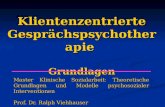 Klientenzentrierte Gesprächspsychotherapie Grundlagen Master Klinische Sozialarbeit: Theoretische Grundlagen und Modelle psychosozialer Interventionen.