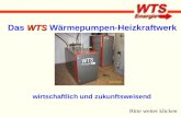 WTS Das WTS Wärmepumpen-Heizkraftwerk wirtschaftlich und zukunftsweisend Bitte weiter klicken.