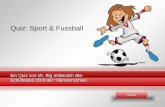 Quiz: Sport & Fussball Ein Quiz von Mr. Big anlässlich des Schulfestes 2008 der Tilemannschule Weiter.