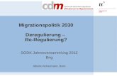Migrationspolitik 2030 Deregulierung – Re-Regulierung? SODK Jahresversammlung 2012 Brig Alberto Achermann, Bern.