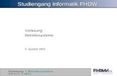 Vorlesung: 1 Betriebssysteme 2005 Prof. Dr. G. Hellberg Studiengang Informatik FHDW Vorlesung: Betriebssysteme 4. Quartal 2005.