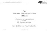 Der Mittlere Schulabschluss (MSA) 31.03.2015Grabka / Frederichs1 Der Mittlere Schulabschluss (MSA) Informationsveranstaltung für die 10. Jahrgangsstufe.