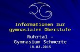 Informationen zur gymnasialen Oberstufe Ruhrtal - Gymnasium Schwerte 18.03.2015.