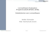 Scheuble 20.01.07Zentrum für MedienbildungFolie 1 Lernsoftware-Evaluation Projekt EvaSoft (PHZH, SFIB) Gütekriterien von Lernsoftware Walter Scheuble Päd.