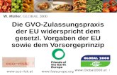 1 Die GVO-Zulassungspraxis der EU widerspricht dem gesetzl. Vorgaben der EU sowie dem Vorsorgeprinzip W. Müller, GLOBAL 2000  .
