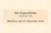 Die Urgeschichte (Teil 04/24) Bibelkurs vom 14. November 2014.