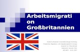 Arbeitsmigration Großbritannien Friedrich-Alexander Universität Erlangen-Nürnberg Proseminar: Migrations- und Integrationspolitik in Europa Dozentin: Dr.