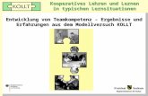 Kooperatives Lehren und Lernen in typischen Lernsituationen Entwicklung von Teamkompetenz – Ergebnisse und Erfahrungen aus dem Modellversuch KOLLT.