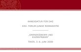 KANDIDATUR FÜR DAS XXV. FORUM JUNGE ROMANISTIK __________ „GRENZGÄNGER UND EXZENTRIKER“ TRIER, 3.-6. JUNI 2009.