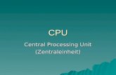CPU Central Processing Unit (Zentraleinheit). CPU Arbeitsspeicher (interner Speicher) ROM (read only memory) RAM (random access memory) Prozessor.