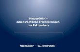 Mindestlohn – arbeitsrechtliche Fragestellungen und Faktencheck Neumünster – 12. Januar 2015.