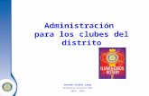 Administración para los clubes del distrito Gerardo Escobar Lamig Secretario Distrito 4355 2014 - 2015.