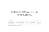 CODIGO FISCAL DE LA FEDERACION Artículo 2o.- Las contribuciones se clasifican en impuestos, aportaciones de seguridad social, contribuciones de mejoras.