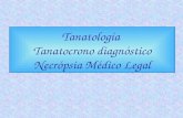 Tanatología Tanatocrono diagnóstico Necrópsia Médico Legal.