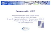 Programación 1 (01) Prof. Domingo Hernández (dhh@ula.ve) Departamento de Computación Grupo de Ingeniería de Datos y Conocimiento (GIDyC) Escuela de Ingeniería.
