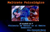 Maltrato Psicológico El modelo en Y Violencia de Género en el Ámbito Doméstico Dra. Consuelo Barea .