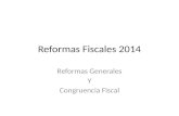 Reformas Fiscales 2014 Reformas Generales Y Congruencia Fiscal.