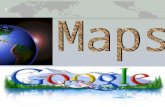 C. Google Maps Google Maps es el nombre de un servicio gratuito de Google. Es un servidor de aplicaciones de mapas en Web proporcionado en .