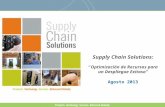 Supply Chain Solutions: “Optimización de Recursos para un Despliegue Exitoso” Agosto 2013.
