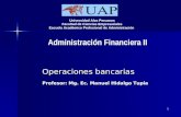 1 Operaciones bancarias Profesor: Mg. Ec. Manuel Hidalgo Tupia Universidad Alas Peruanas Facultad de Ciencias Empresariales Escuela Académico Profesional.