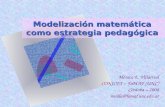 Modelización matemática como estrategia pedagógica Mónica E. Villarreal CONICET – FaMAF (UNC) Córdoba – 2008 mvilla@famaf.unc.edu.ar.