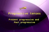 Progressive tenses Present progressive and Past progressive Present progressive and Past progressive.