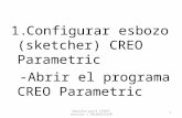 1.Configurar esbozo (sketcher) CREO Parametric -Abrir el programa CREO Parametric 1 Separata pro/E 15SEPT revision 1 201209151830.