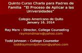 Quinto Curso Charla para Padres de Familia “ El Proceso de Aplicar a las Universidades” Colegio Americano de Quito January 16, 2014 Ray Marx – Director,
