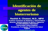 Identificación de agentes de bioterrorismo Rashid A. Chotani, M.D., MPH Profesor Asistente de Medicina y Salud Pública Director, Sistema global de alerta.