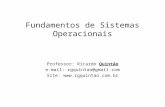 Fundamentos de Sistemas Operacionais Professor: Ricardo Quintão e-mail: rgquintao@gmail.com Site: .