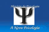 História da Psicologia A Nova Psicologia. Wundt Pai da Psicologia Moderna Fundador da Psicologia como Fundador da Psicologia como Disciplina acadêmica.