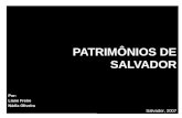 PATRIMÔNIOS DE SALVADOR Por: Liane Freire Nádia Oliveira Salvador, 2007.