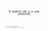 O modelo OS e o seu controle Flávio Alcoforado f.alcoforado@uol.com.br.