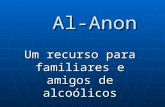 Al-Anon Al-Anon Um recurso para familiares e amigos de alcoólicos.