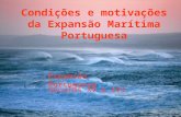 Condições e motivações da Expansão Marítima Portuguesa Condições e Motivações da Expansão Portuguesa Séculos XV e XVI.