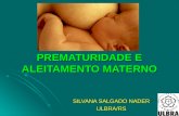 PREMATURIDADE E ALEITAMENTO MATERNO SILVANA SALGADO NADER ULBRA/RS.