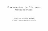 Fundamentos de Sistemas Operacionais Professor: Ricardo Quintão e-mail: rgquintao@yahoo.com.br.