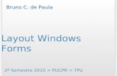 Layout Windows Forms 2º Semestre 2010 > PUCPR > TPU Bruno C. de Paula.