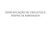 SIMPLIFICAÇÃO DE CIRCUITOS E MAPAS DE KARNAUGH. TEOREMAS E IDENTIDADES.