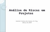 Análise de Riscos em Projetos Andréa Cristina dos Santos, Dr. Eng. Março de 2009.