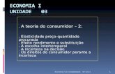 08-11-2013Economia I Lic Contabilidade 1. A teoria do consumidor – 2:. Elasticidade preço-quantidade procurada. Efeito rendimento e substituição. A escolha.