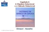 Sistemas de Banco de Dados © 2005 by Pearson Education 1 Elmasri - Navathe Capítulo 6 A Álgebra Relacional e o Cálculo Relacional.