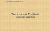 UTFPR – CEAUT 2011 Tópicos em Controle Sistemas Discretos.